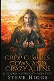 Crop Circles, Cows, and Crazy Aliens book